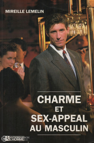 Lemelin Mireille. Charme Et Sex-Appeal Au Masculin Livre