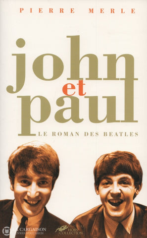 Lennon-Mccartney. John Et Paul:  Le Roman Des Beatles Livre