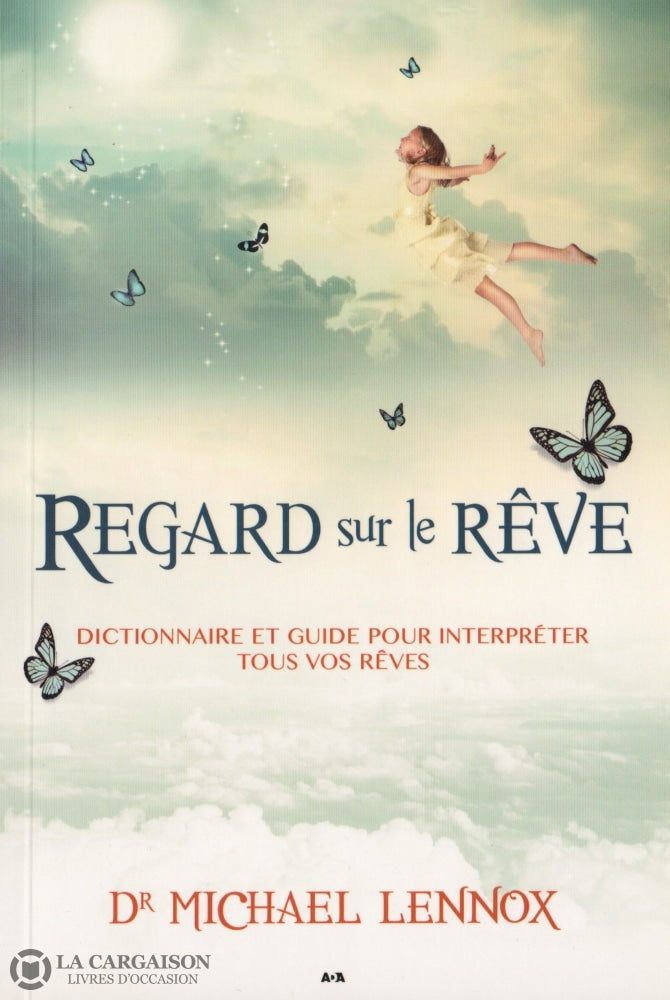 Lennox Michael. Regard Sur Le Rêve:  Dictionnaire Et Guide Pour Interpréter Tous Vos Rêves Livre