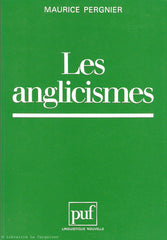 PERGNIER, MAURICE. Les anglicismes. Danger ou enrichissement pour la langue française?