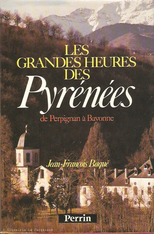 BAQUE, JEAN-FRANCOIS. Les Grandes Heures des Pyrénées. De Perpignan à Bayonne.