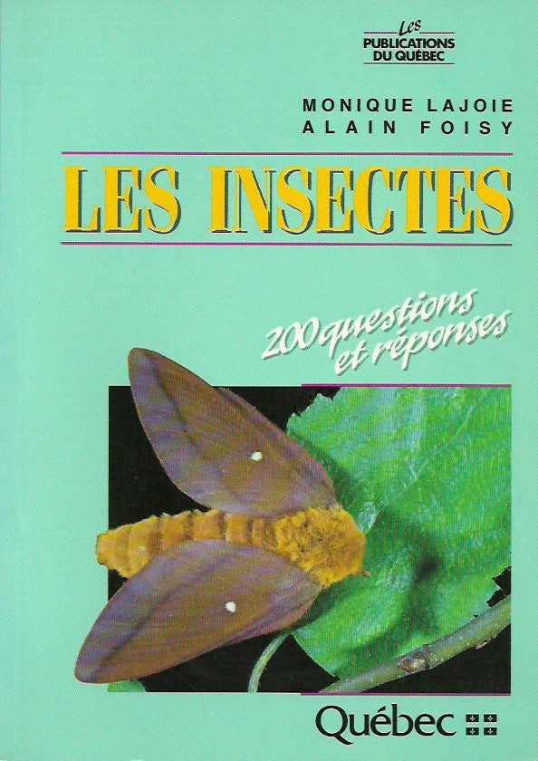 LAJOIE-FOISY. Les insectes: 200 questions et réponses