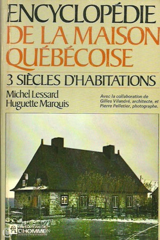 Lessard-Marquis. Encyclopédie De La Maison Québécoise:  3 Siècles Dhabitations Doccasion -