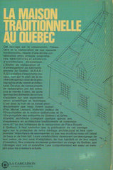 Lessard Michel. Maison Traditionnelle Au Québec (La):  Construction Inventaire Restauration Livre