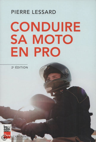 Lessard Pierre. Conduire Sa Moto En Pro Livre