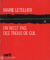 Letellier Marie. On Nest Pas Des Trous-De-Cul Livre