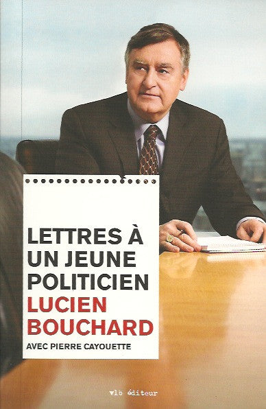 BOUCHARD, LUCIEN. Lettres à un jeune politicien