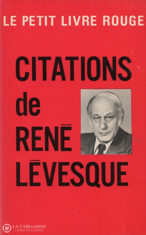 Levesque Rene. Citations De René Lévesque - Le Petit Livre Rouge Livre