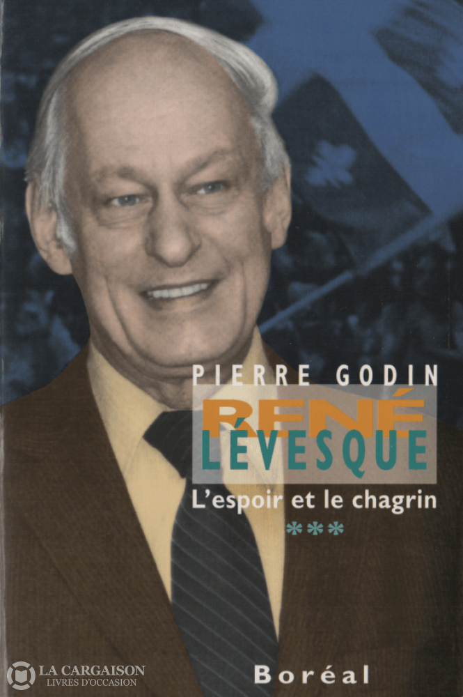 Levesque Rene. René Lévesque - Tome 03:  Lespoir Et Le Chagrin (1976-1980) Livre