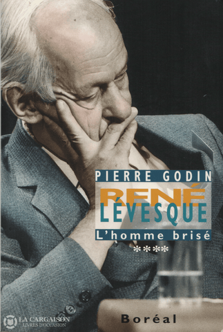 Levesque Rene. René Lévesque - Tome 04:  Lhomme Brisé (1980-1987) Livre