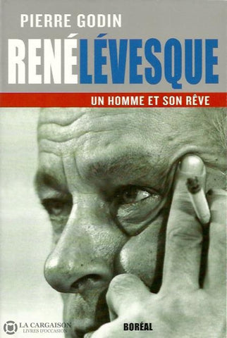 Levesque Rene. René Lévesque Un Homme Et Son Rêve (1922-1987) Livre