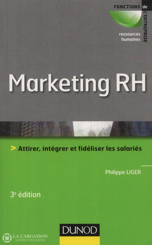 Liger Philippe. Marketing Rh:  Attirer Intégrer Et Fidéliser Les Salariés Livre