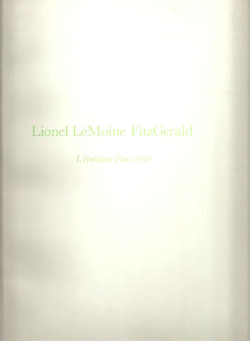 LEMOINE FITZGERALD, LIONEL. Lionel LeMoine FitzGerald (1890-1956). L'évolution d'un artiste.
