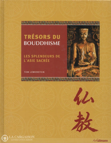 Lowenstein Tom. Trésors Du Bouddhisme:  Les Splendeurs De Lasie Sacrée Livre