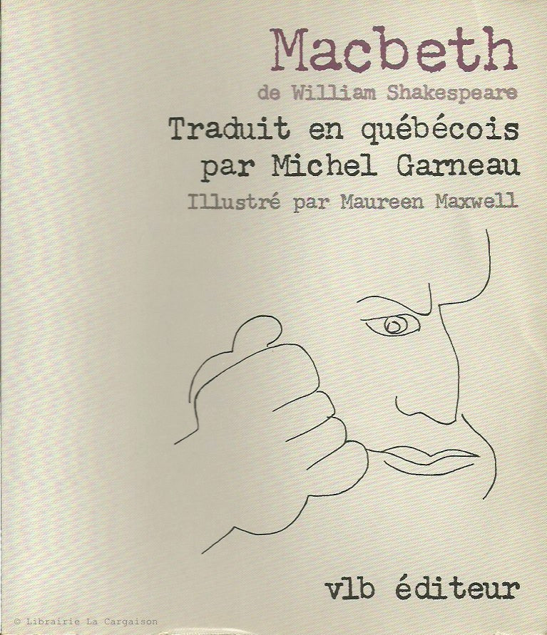 SHAKESPEARE, WILLIAM. Macbeth : Traduit en québécois par Michel Garneau