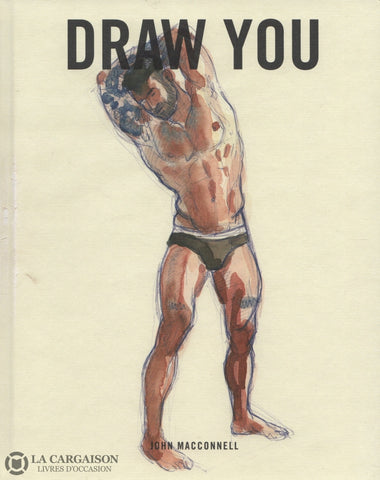Macconnell John. Draw You / Me - Limited Edition Of 750 Copies Livre