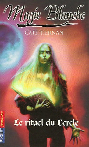 TIERNAN, CATE. Magie Blanche - Tome 02 : Le rituel du Cercle