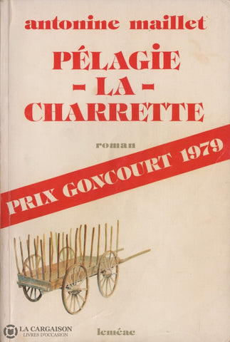 Maillet Antonine. Pélagie-La-Charrette - Prix Goncourt 1979 Livre