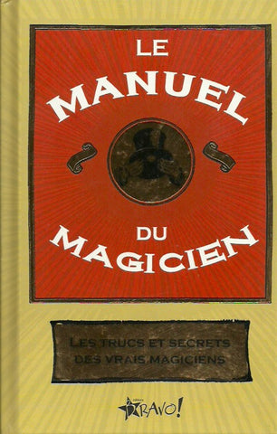 COLLECTIF. Le manuel du magicien. Les trucs et secrets des vrais magiciens.