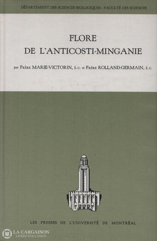 Marie-Victorin Rolland-Germain Freres. Flore De Lanticosti-Minganie Livre