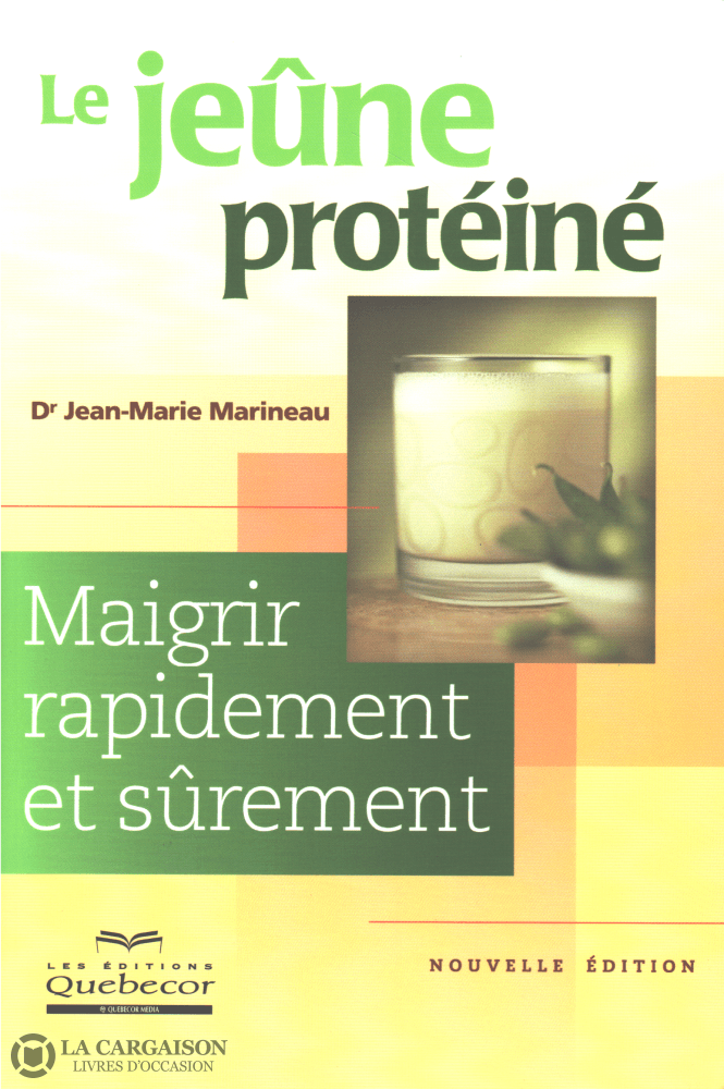 MARINEAU, JEAN-MARIE. Jêune protéiné (Le) : Maigrir rapidement et sûre –  Librairie La Cargaison - Livres d'occasion