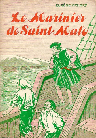 ACHARD, EUGENE. La grande épopée de Jacques Cartier. Tome 1. Le Marinier de Saint-Malo.