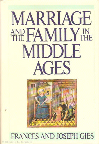 GIES, FRANCES & JOSEPH. Marriage and the Family in the Middle Ages