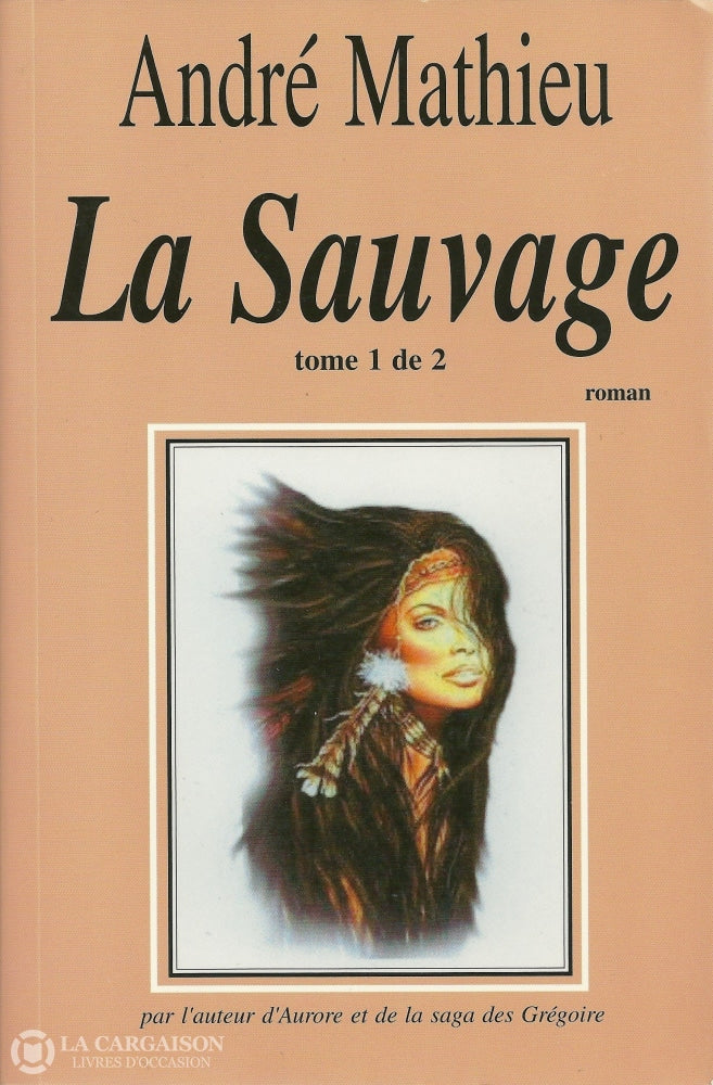 Mathieu Andre. Sauvage (La) - Tome 01 Livre