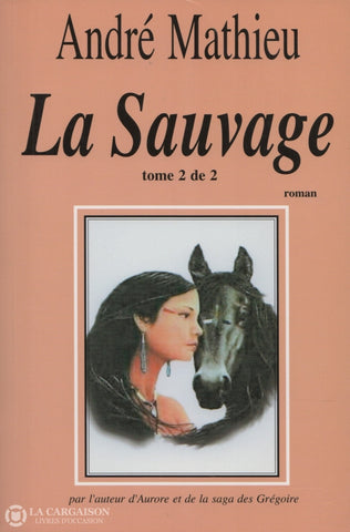 Mathieu Andre. Sauvage (La) - Tome 02 Livre