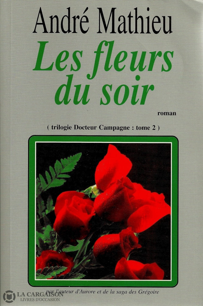 Mathieu Andre. Trilogie Docteur Campagne - Tome 02:  Les Fleurs Du Soir Livre