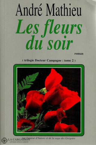 Mathieu Andre. Trilogie Docteur Campagne - Tome 02:  Les Fleurs Du Soir Livre