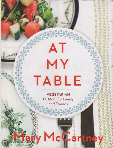 Mccartney Mary. At My Table:  Vegetarian Feasts For Family And Friends Livre