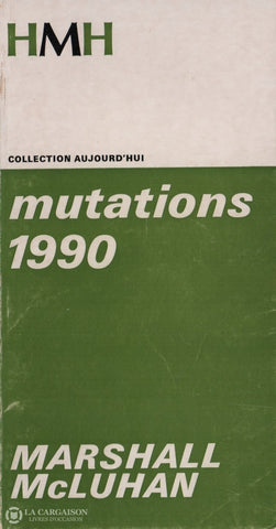 Mcluhan Marshall. Mutations 1990 Livre
