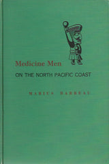 BARBEAU, MARIUS. Medicine Men of the North Pacific Coast. National Museum of Canada. Bulletin No. 152. Anthropological Series No. 42. (Signé et dédicacé)