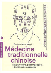 KESPI, JEAN-MARC. Médecine traditionnelle chinoise. Acupuncture, pharmacopée, diététique, massages.