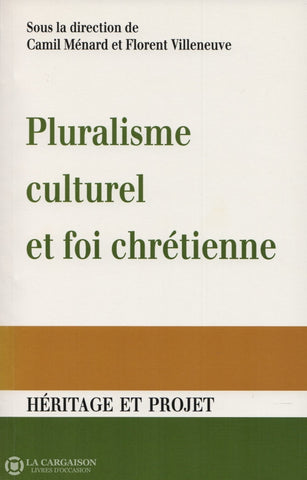 Menard-Villeneuve. Pluralisme Culturel Et Foi Chrétienne:  Actes Du Congrès De La Société Canadienne