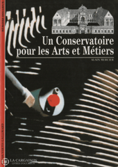 Mercier Alain. Un Conservatoire Pour Les Arts Et Métiers Livre