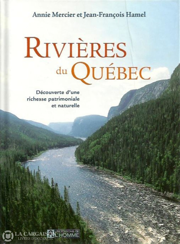 Mercier Annie. Rivières Du Québec:  Découverte Dune Richesse Patrimoniale Et Naturelle Doccasion -