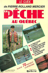 Mercier Pierre-Rolland. Le Guide De Pierre-Rolland Mercier:  La Pêche Au Québec Doccasion - Bon