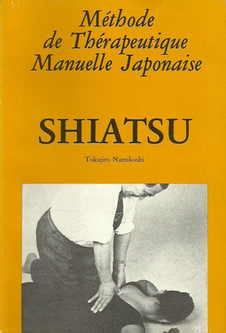 NAMIKOSHI, TOKUJIRO. Méthode de Thérapeutique Manuelle Japonaise: Shiatsu