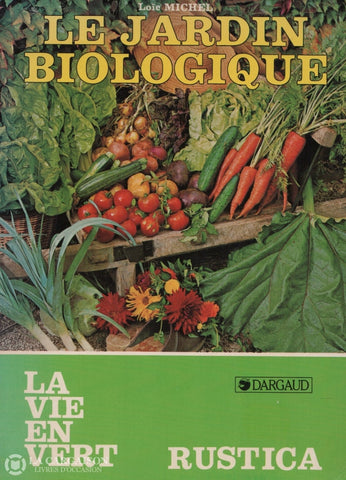 Michel Loic. Jardin Biologique (Le) Livre