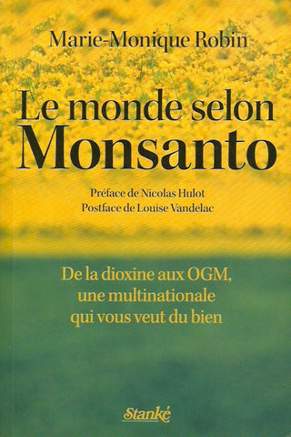 ROBIN, MARIE-MONIQUE. Le monde selon Monsanto : De la dioxine aux OGM, une multinationale qui vous veut du bien