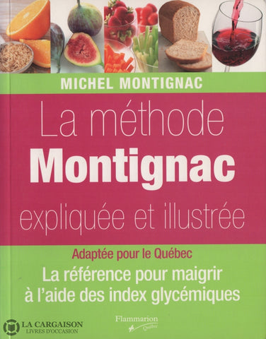 Montignac Michel. Méthode Montignac Expliquée Et Illustrée (La):  La Référence Pour Maigrir À Laide