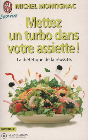 Montignac Michel. Mettez Un Turbo Dans Votre Assiette !:  La Diététique De La Réussite. Livre