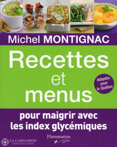 Montignac Michel. Recettes Et Menus Pour Maigrir Avec Les Index Glycémique Livre