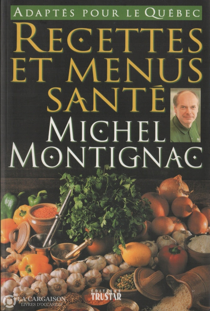 Montignac Michel. Recettes Et Menus Santé - Adaptés Pour Le Québec Livre