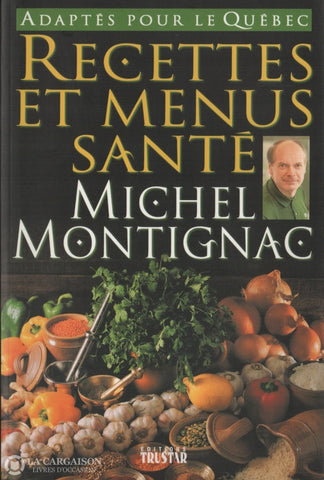 Montignac Michel. Recettes Et Menus Santé - Adaptés Pour Le Québec Livre