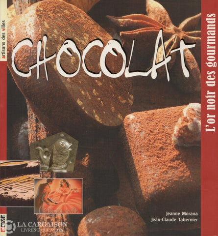 Morana-Tabernier. Chocolat:  Lor Noir Des Gourmands Livre