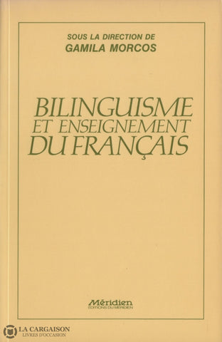 Morcos Gamila. Bilinguisme Et Enseignement Du Francais Livre