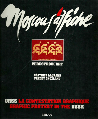 LAURANS, BEATRICE. Moscou s'affiche. Perestroïk'Art. URSS La contestation graphique. Graphic protest in the USSR.